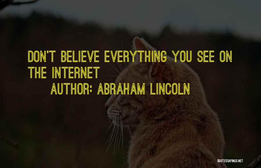 Abraham Lincoln Quotes: Don't Believe Everything You See On The Internet