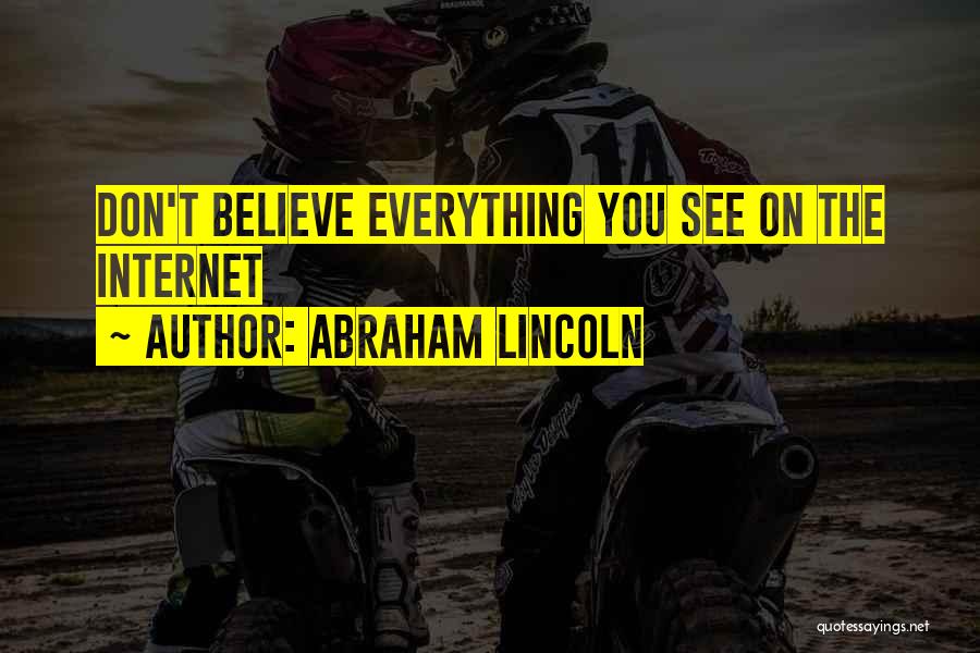 Abraham Lincoln Quotes: Don't Believe Everything You See On The Internet