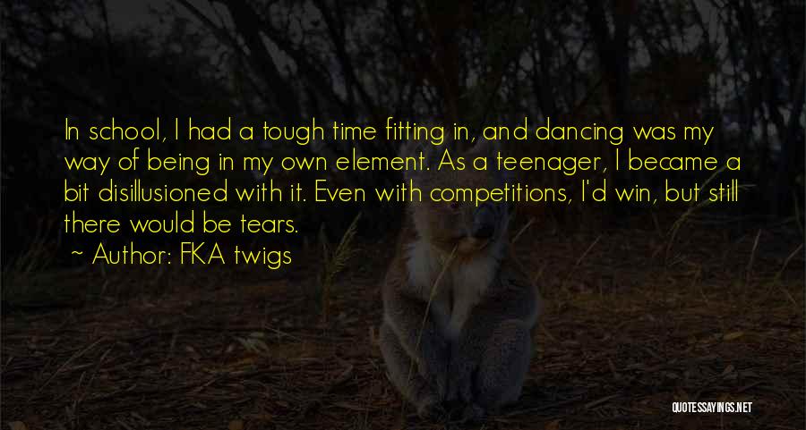 FKA Twigs Quotes: In School, I Had A Tough Time Fitting In, And Dancing Was My Way Of Being In My Own Element.