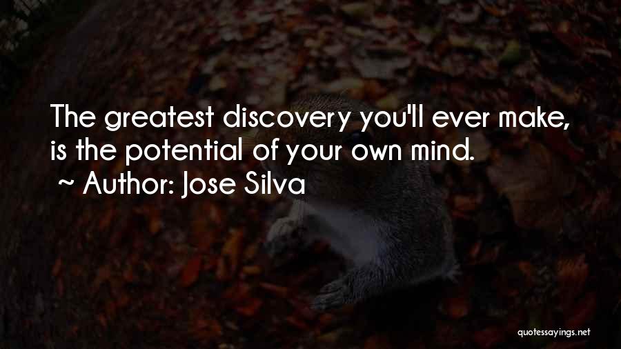 Jose Silva Quotes: The Greatest Discovery You'll Ever Make, Is The Potential Of Your Own Mind.