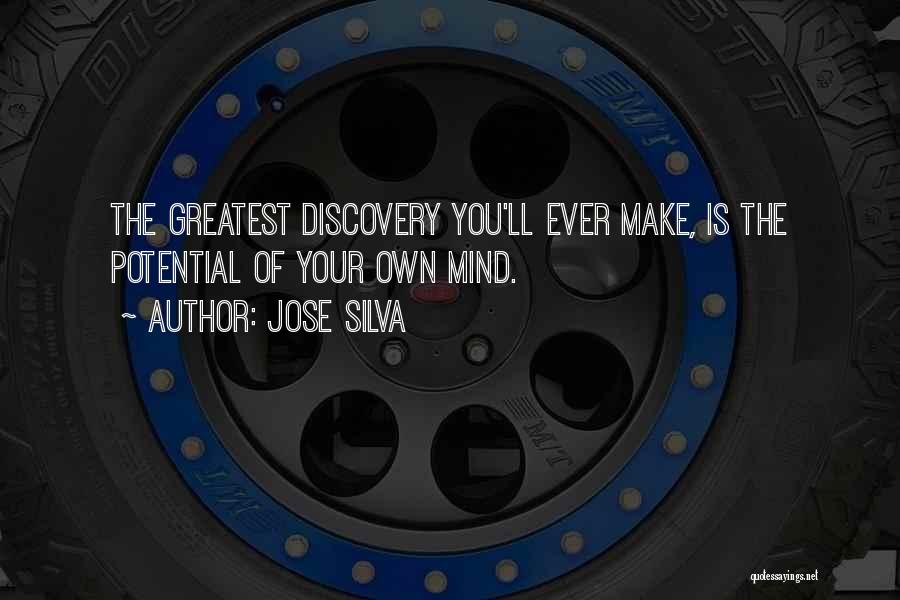 Jose Silva Quotes: The Greatest Discovery You'll Ever Make, Is The Potential Of Your Own Mind.