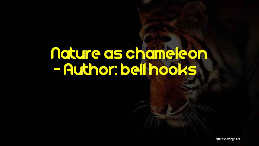 Bell Hooks Quotes: Nature As Chameleon