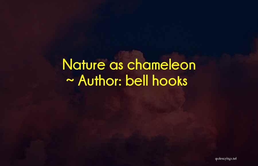 Bell Hooks Quotes: Nature As Chameleon