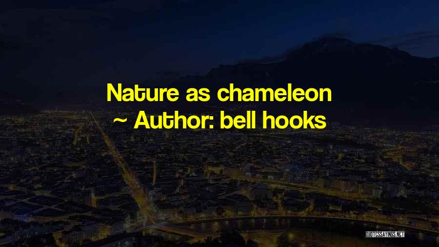 Bell Hooks Quotes: Nature As Chameleon