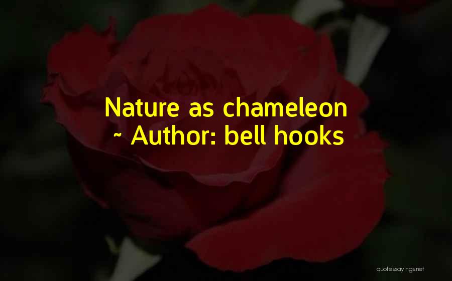 Bell Hooks Quotes: Nature As Chameleon