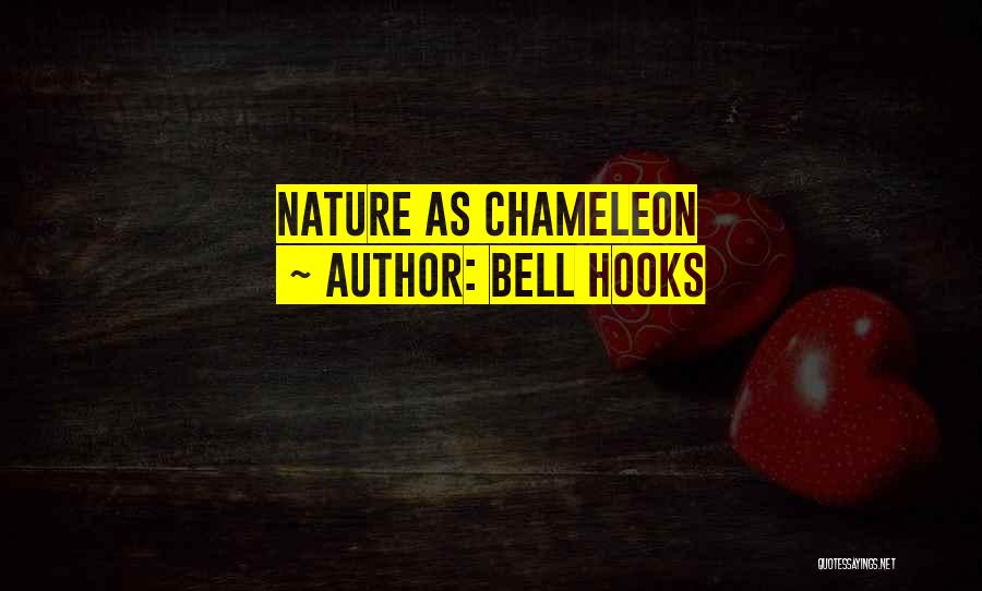 Bell Hooks Quotes: Nature As Chameleon