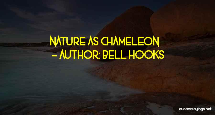 Bell Hooks Quotes: Nature As Chameleon