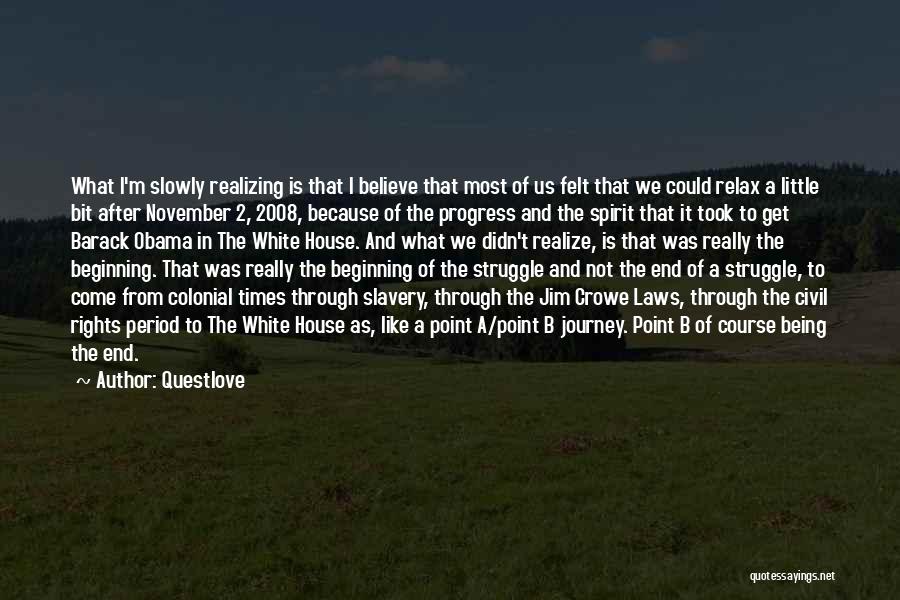 Questlove Quotes: What I'm Slowly Realizing Is That I Believe That Most Of Us Felt That We Could Relax A Little Bit