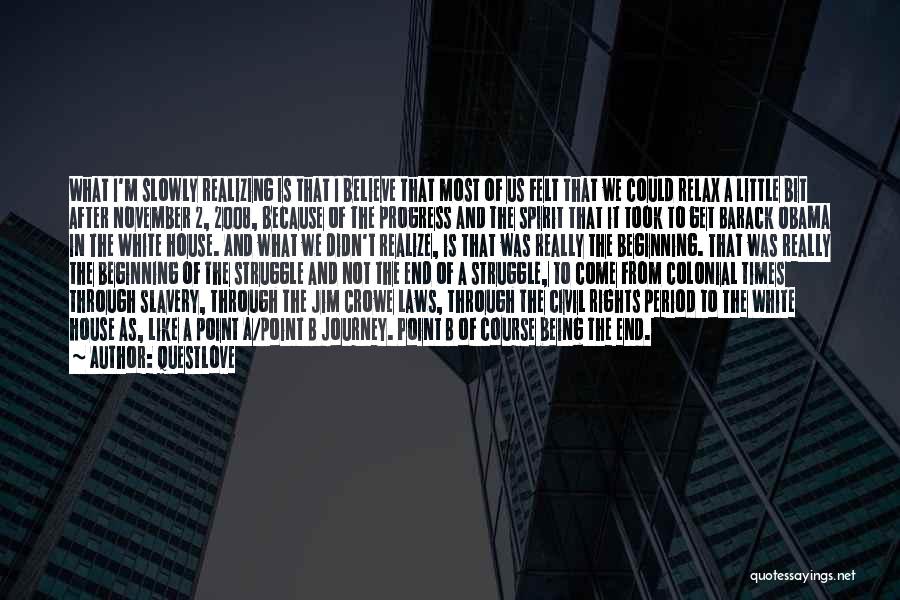 Questlove Quotes: What I'm Slowly Realizing Is That I Believe That Most Of Us Felt That We Could Relax A Little Bit