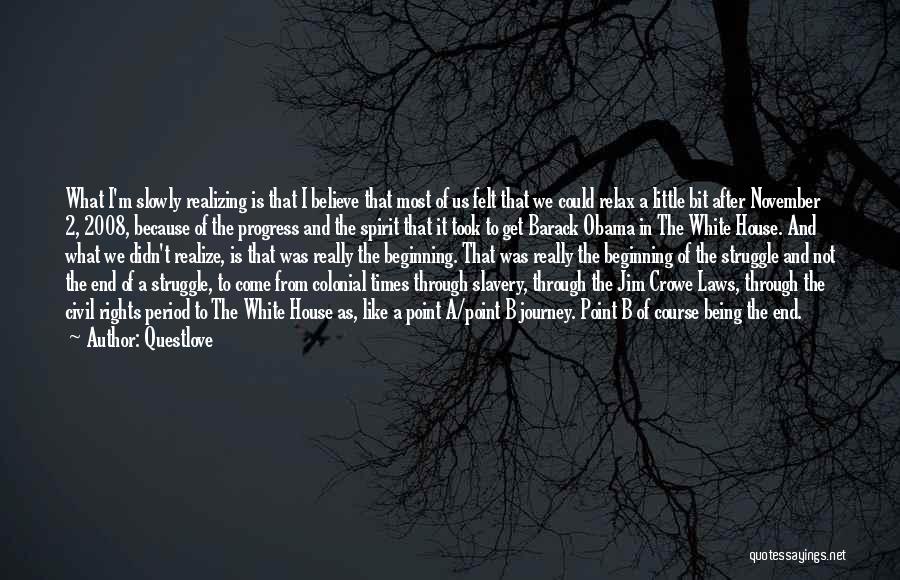 Questlove Quotes: What I'm Slowly Realizing Is That I Believe That Most Of Us Felt That We Could Relax A Little Bit