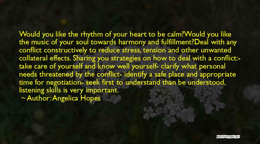 Angelica Hopes Quotes: Would You Like The Rhythm Of Your Heart To Be Calm?would You Like The Music Of Your Soul Towards Harmony