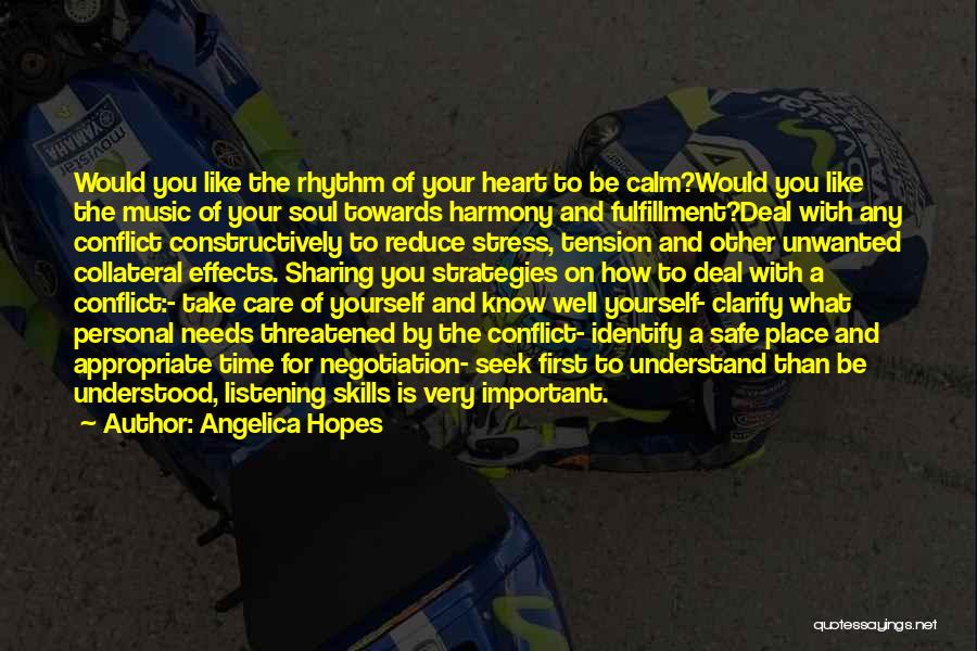 Angelica Hopes Quotes: Would You Like The Rhythm Of Your Heart To Be Calm?would You Like The Music Of Your Soul Towards Harmony