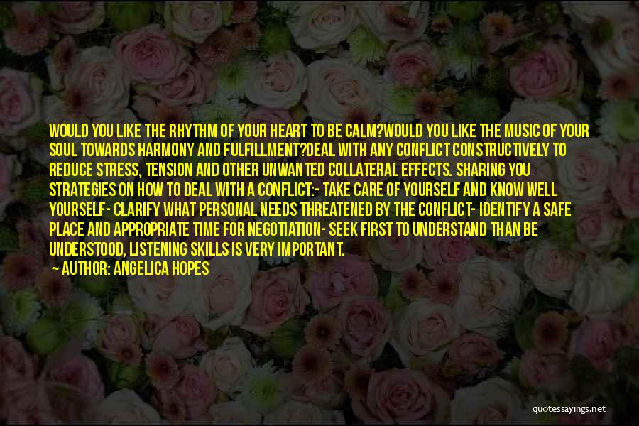 Angelica Hopes Quotes: Would You Like The Rhythm Of Your Heart To Be Calm?would You Like The Music Of Your Soul Towards Harmony