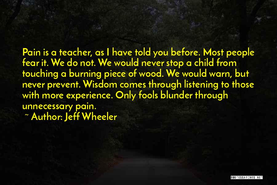 Jeff Wheeler Quotes: Pain Is A Teacher, As I Have Told You Before. Most People Fear It. We Do Not. We Would Never