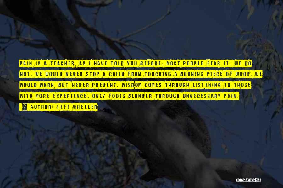 Jeff Wheeler Quotes: Pain Is A Teacher, As I Have Told You Before. Most People Fear It. We Do Not. We Would Never