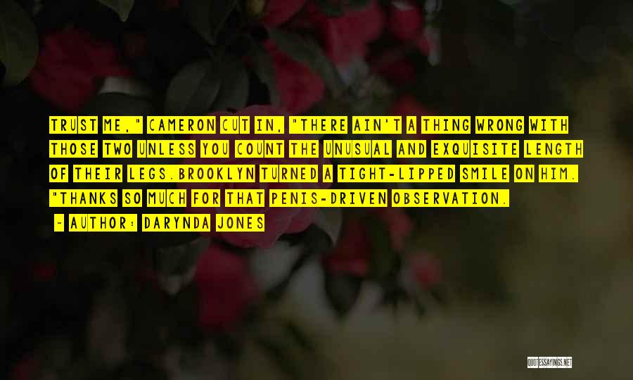 Darynda Jones Quotes: Trust Me, Cameron Cut In, There Ain't A Thing Wrong With Those Two Unless You Count The Unusual And Exquisite