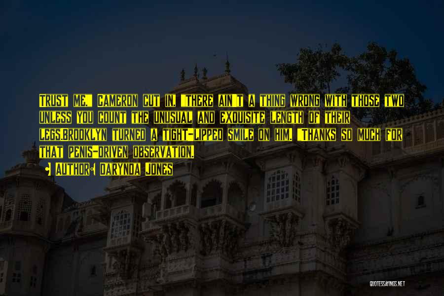 Darynda Jones Quotes: Trust Me, Cameron Cut In, There Ain't A Thing Wrong With Those Two Unless You Count The Unusual And Exquisite