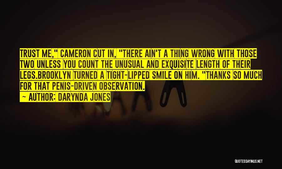 Darynda Jones Quotes: Trust Me, Cameron Cut In, There Ain't A Thing Wrong With Those Two Unless You Count The Unusual And Exquisite