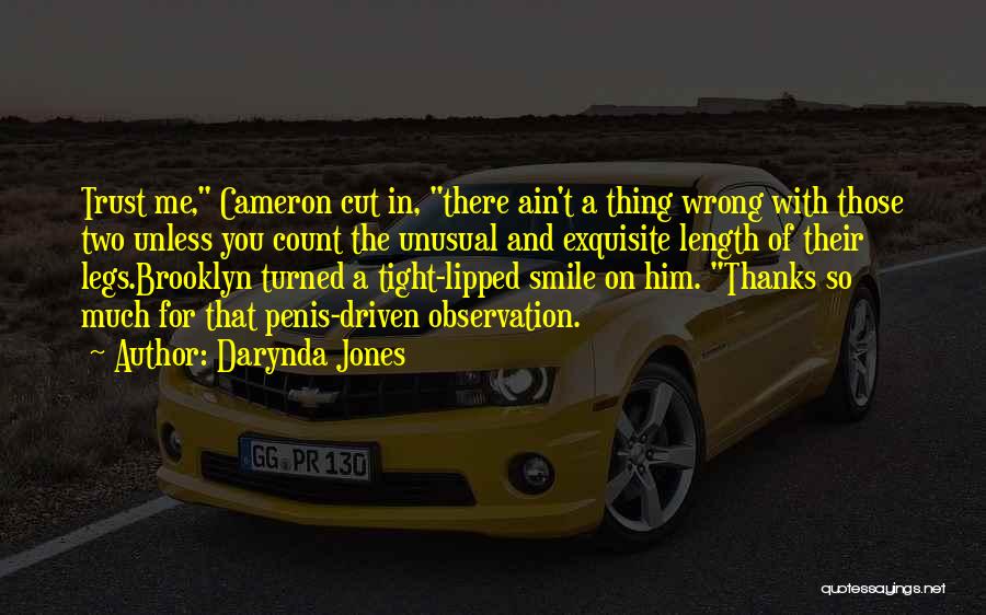 Darynda Jones Quotes: Trust Me, Cameron Cut In, There Ain't A Thing Wrong With Those Two Unless You Count The Unusual And Exquisite
