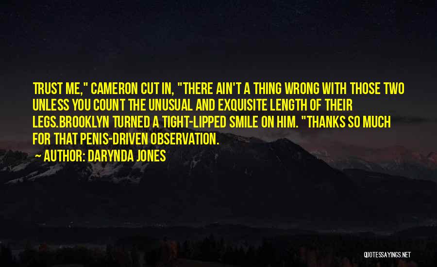 Darynda Jones Quotes: Trust Me, Cameron Cut In, There Ain't A Thing Wrong With Those Two Unless You Count The Unusual And Exquisite