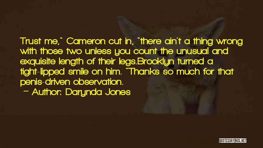 Darynda Jones Quotes: Trust Me, Cameron Cut In, There Ain't A Thing Wrong With Those Two Unless You Count The Unusual And Exquisite