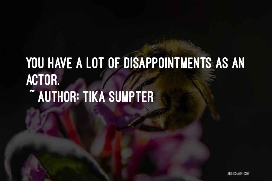 Tika Sumpter Quotes: You Have A Lot Of Disappointments As An Actor.