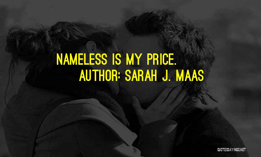 Sarah J. Maas Quotes: Nameless Is My Price.