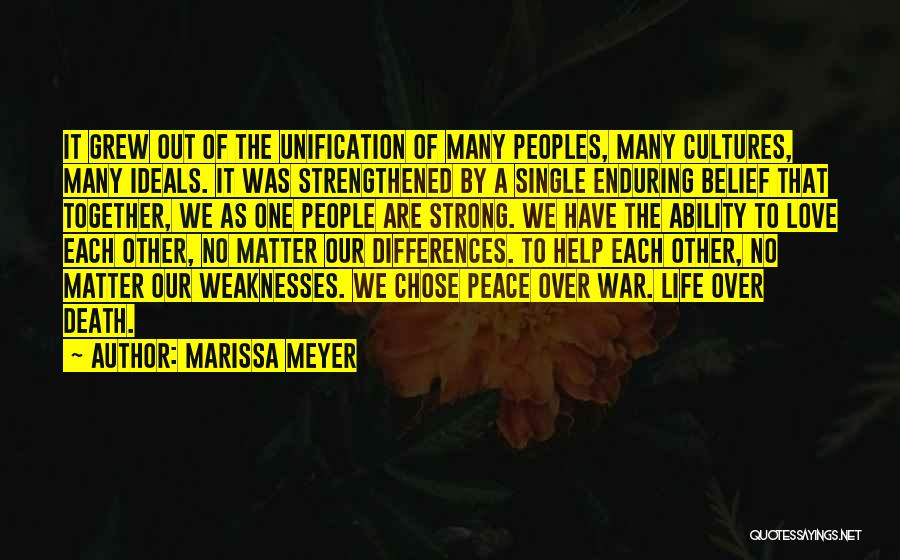 Marissa Meyer Quotes: It Grew Out Of The Unification Of Many Peoples, Many Cultures, Many Ideals. It Was Strengthened By A Single Enduring