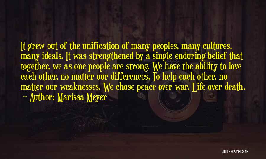 Marissa Meyer Quotes: It Grew Out Of The Unification Of Many Peoples, Many Cultures, Many Ideals. It Was Strengthened By A Single Enduring