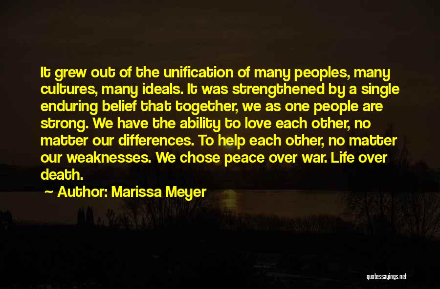 Marissa Meyer Quotes: It Grew Out Of The Unification Of Many Peoples, Many Cultures, Many Ideals. It Was Strengthened By A Single Enduring