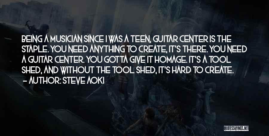 Steve Aoki Quotes: Being A Musician Since I Was A Teen, Guitar Center Is The Staple. You Need Anything To Create, It's There.