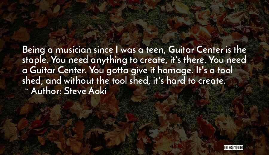 Steve Aoki Quotes: Being A Musician Since I Was A Teen, Guitar Center Is The Staple. You Need Anything To Create, It's There.