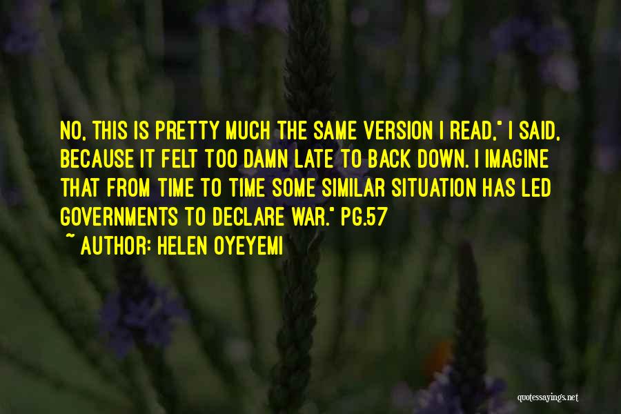 Helen Oyeyemi Quotes: No, This Is Pretty Much The Same Version I Read, I Said, Because It Felt Too Damn Late To Back