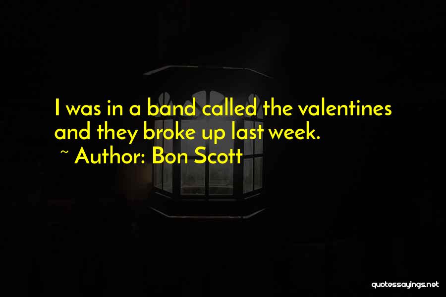 Bon Scott Quotes: I Was In A Band Called The Valentines And They Broke Up Last Week.