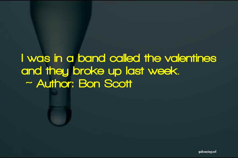 Bon Scott Quotes: I Was In A Band Called The Valentines And They Broke Up Last Week.