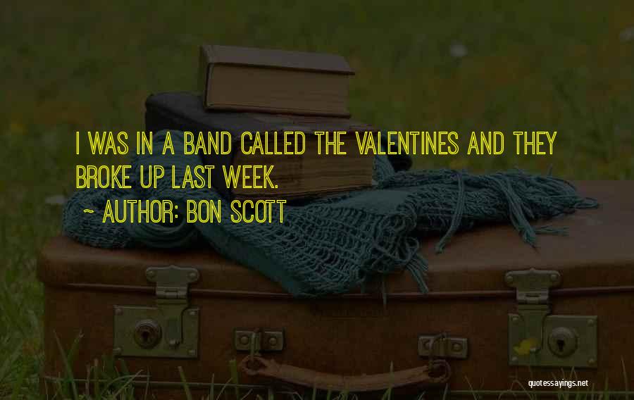 Bon Scott Quotes: I Was In A Band Called The Valentines And They Broke Up Last Week.