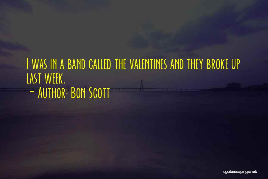 Bon Scott Quotes: I Was In A Band Called The Valentines And They Broke Up Last Week.