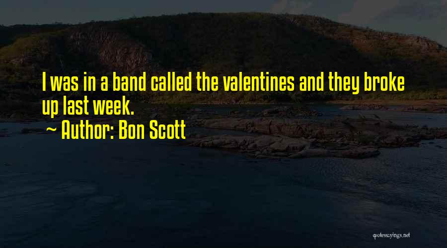 Bon Scott Quotes: I Was In A Band Called The Valentines And They Broke Up Last Week.