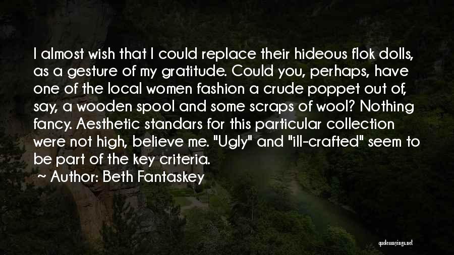 Beth Fantaskey Quotes: I Almost Wish That I Could Replace Their Hideous Flok Dolls, As A Gesture Of My Gratitude. Could You, Perhaps,