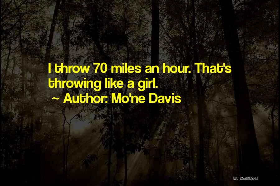 Mo'ne Davis Quotes: I Throw 70 Miles An Hour. That's Throwing Like A Girl.