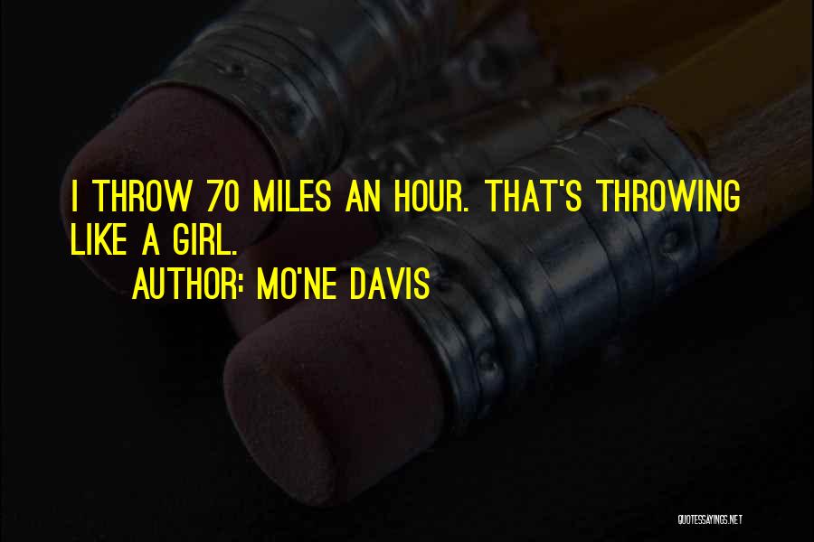 Mo'ne Davis Quotes: I Throw 70 Miles An Hour. That's Throwing Like A Girl.