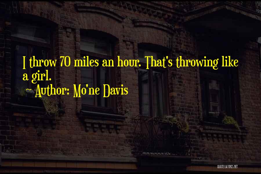 Mo'ne Davis Quotes: I Throw 70 Miles An Hour. That's Throwing Like A Girl.