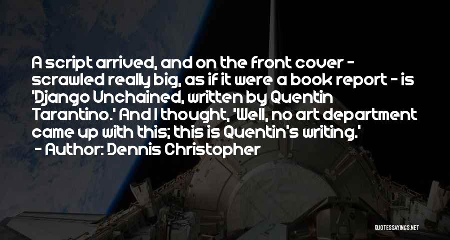 Dennis Christopher Quotes: A Script Arrived, And On The Front Cover - Scrawled Really Big, As If It Were A Book Report -