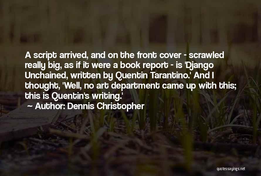 Dennis Christopher Quotes: A Script Arrived, And On The Front Cover - Scrawled Really Big, As If It Were A Book Report -