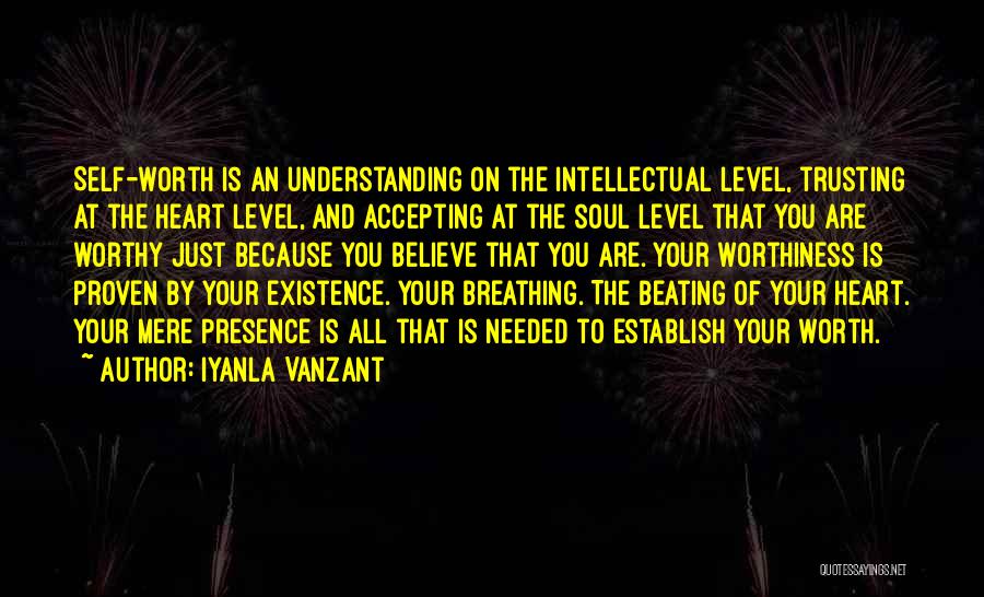 Iyanla Vanzant Quotes: Self-worth Is An Understanding On The Intellectual Level, Trusting At The Heart Level, And Accepting At The Soul Level That