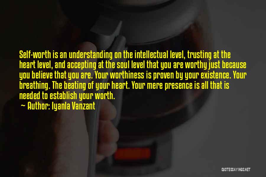 Iyanla Vanzant Quotes: Self-worth Is An Understanding On The Intellectual Level, Trusting At The Heart Level, And Accepting At The Soul Level That