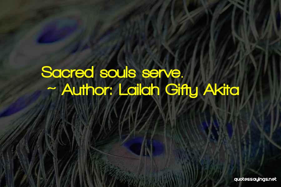 Lailah Gifty Akita Quotes: Sacred Souls Serve.