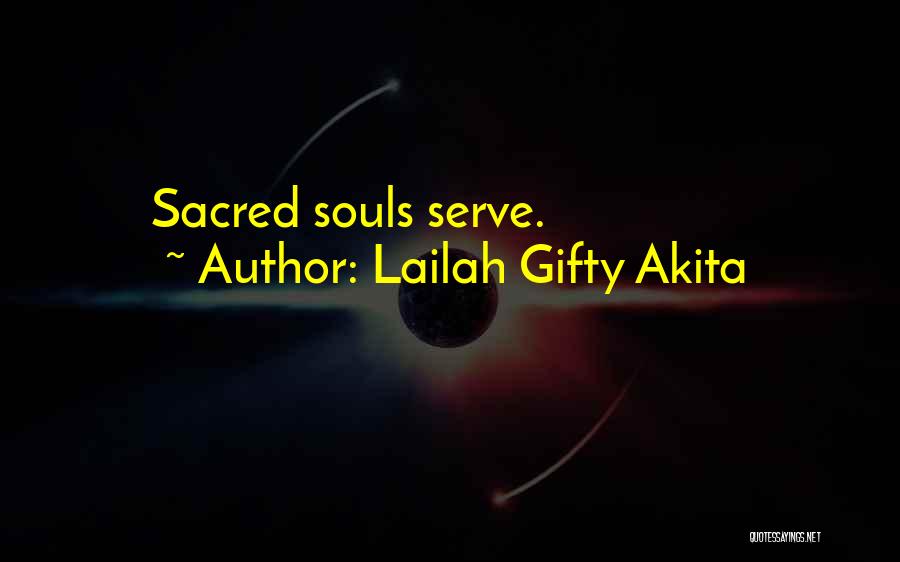 Lailah Gifty Akita Quotes: Sacred Souls Serve.