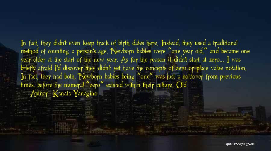 Kanata Yanagino Quotes: In Fact, They Didn't Even Keep Track Of Birth Dates Here. Instead, They Used A Traditional Method Of Counting A