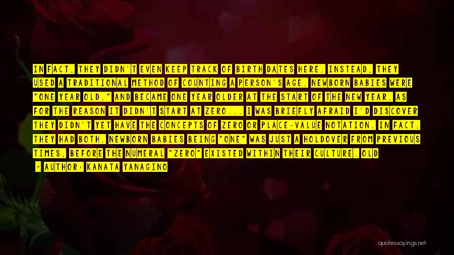 Kanata Yanagino Quotes: In Fact, They Didn't Even Keep Track Of Birth Dates Here. Instead, They Used A Traditional Method Of Counting A